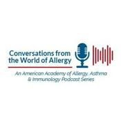 Podcast AAAAI Podcast: Conversations from the World of Allergy