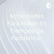 Podcast Actividades Para Hacer En Tiempos De Pandemia.