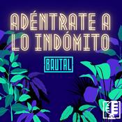 Podcast Adéntrate a lo indomito