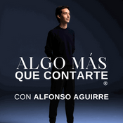 Podcast Algo Más Que Contarte con Alfonso Aguirre