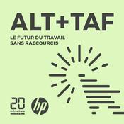 Podcast Alt + Taf : le podcast sur le futur du travail