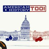 Podcast American History Too!