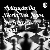 Podcast Aplicação Da Teoria Dos Jogos No Processo Penal