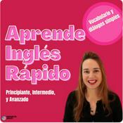 Podcast Aprende Inglés Rápido: Un podcast para todos los niveles (principiante, intermedio, y avanzado)