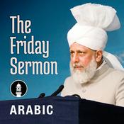 Podcast Arabic Friday Sermon by Head of Ahmadiyya Muslim Community