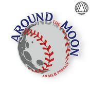 Podcast Around The Moon - An MLB Podcast