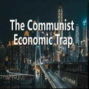 Podcast Audio:The Communist Economic Trap