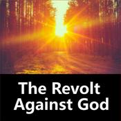 Podcast Audio:The Revolt Against God