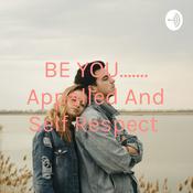 Podcast BE YOU....... Appalled And Self Respect