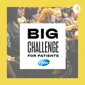 Podcast Big Challenge for Patients by Pfizer