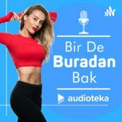 Podcast Bir de Buradan Bak