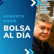 Podcast Bolsa al día con Roberto Moro