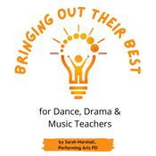 Podcast Bringing out their Best: for Dance, Drama & Music Teachers