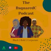 Podcast BsquaredC Podcast: Amplifying Inspirational Corporate Career Journeys of Black Women