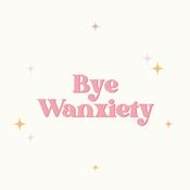 Podcast Bye Wanxiety