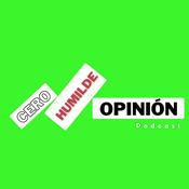 Podcast Cero Humilde Opinión