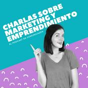 Podcast Charlas sobre Marketing y Emprendimiento