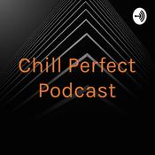 Podcast Chill Perfect Podcast