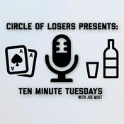 Podcast Circle of Losers Presents Ten-Minute Tuesdays