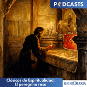 Podcast Clásicos de Espiritualidad: El peregrino ruso