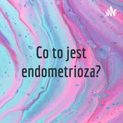 Podcast Co to jest endometrioza?