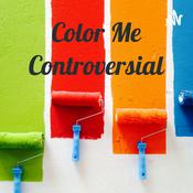 Podcast Color Me Controversial