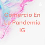 Podcast Comercio En La Pandemia IG