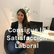 Podcast Consigue la Satisfacción Laboral