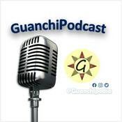 Podcast GuanchiPodcast - Los Pódcast de Guanchipedia