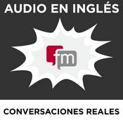 Podcast Conversaciones en Inglés Reales: Audio en Inglés