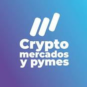 Podcast Crypto Mercados y Pymes