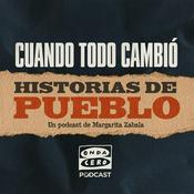 Podcast Cuando todo cambió: Historias de Pueblo