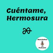 Podcast Cuéntame, Hermosura [ManchaPod]