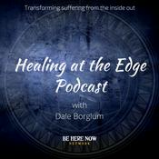 Podcast Dale Borglum with Healing At The Edge