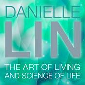 Podcast Danielle Lin Show: The Art of Living and Science of Life