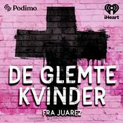 Podcast De glemte kvinder fra Juarez