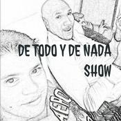 Podcast DE TODO Y DE NADA SHOW