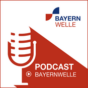 Podcast Der BAYERNWELLE-Podcast