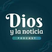 Podcast Dios y la noticia