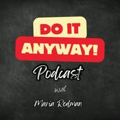 Podcast Do It Anyway Podcast with Maria Redman