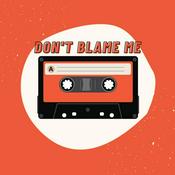 Podcast Don't Blame Me: the Ramblings of a Tired Gen-Z