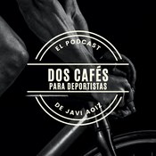 Podcast DOS CAFÉS PARA DEPORTISTAS