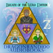 Podcast DragonRand100 Audiobooks- Breath of the Wild Edition