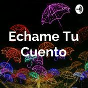 Podcast Echame Tu Cuento