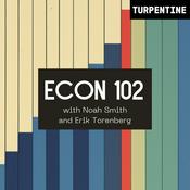 Podcast "Econ 102" with Noah Smith and Erik Torenberg