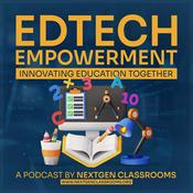 Podcast EdTech Empowerment: Innovating Education Together