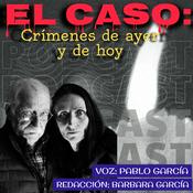 Podcast El Caso: crímenes de ayer y de hoy