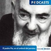 Podcast El padre Pío, en el umbral del paraíso