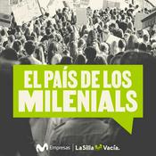 Podcast El País de los Milenials