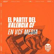 Podcast EL PARTIT DEL VALENCIA CF EN VCF MEDIA